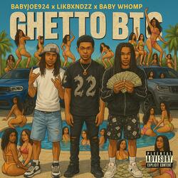 Ghetto Btc (feat. Babyjoe924 & Likbxndzz)