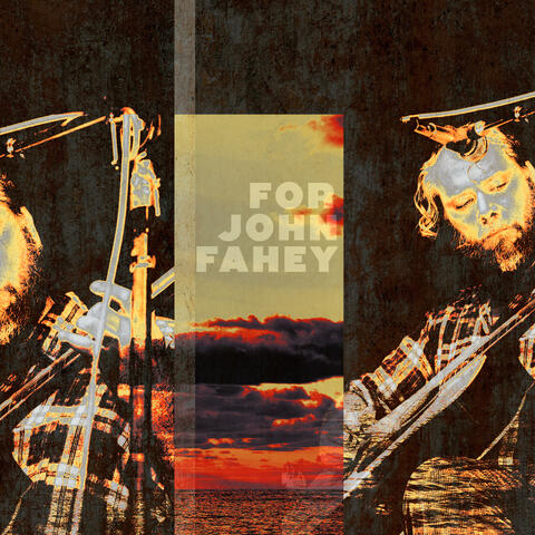 For John Fahey