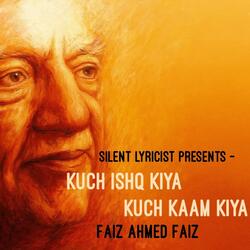 Kuch Ishq Kiya Kuch Kaam Kiya (feat. Faiz Ahmed Faiz)