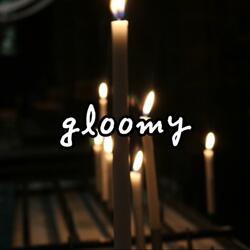 gloomy