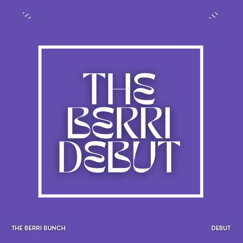 THE BERRI DEBUT