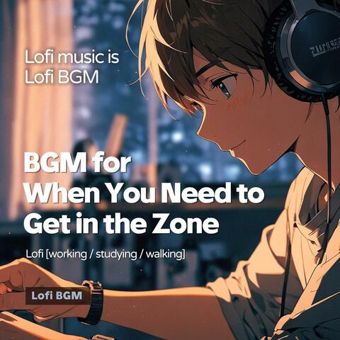 BGM for When You Need to Get in the Zone (Lofi BGM)