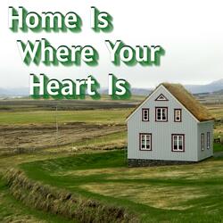 Home Is Where Your Heart Is