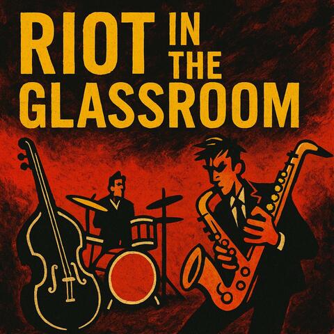 Riot in the Glassroom