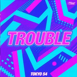 Trouble