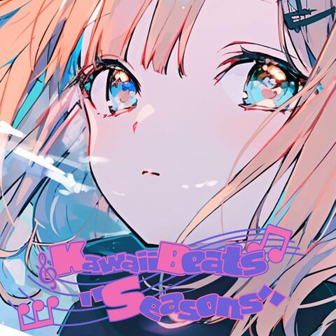 Kawaii Beats "Seasons" (Kawaii Future Bass Playlist Vol5.)