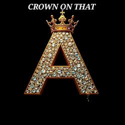 CROWN ON THAT A