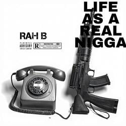 LIFE AS A REAL NIGGA