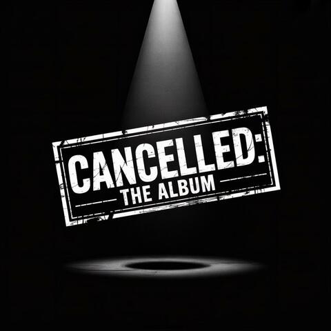 Cancelled: The Album
