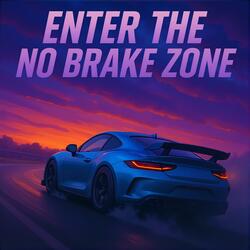 Enter The No Brake Zone