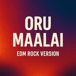 Oru Maalai (EDM Rock Version)