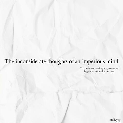 The Inconsiderate Thoughts of an Imperious Mind