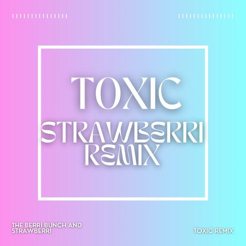 Toxic (Strawberri Remix)