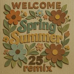 Welcome Spring (Summer 25 Remix)