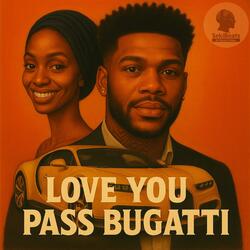 Love You Pass Buggatti