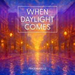 When Daylight Comes
