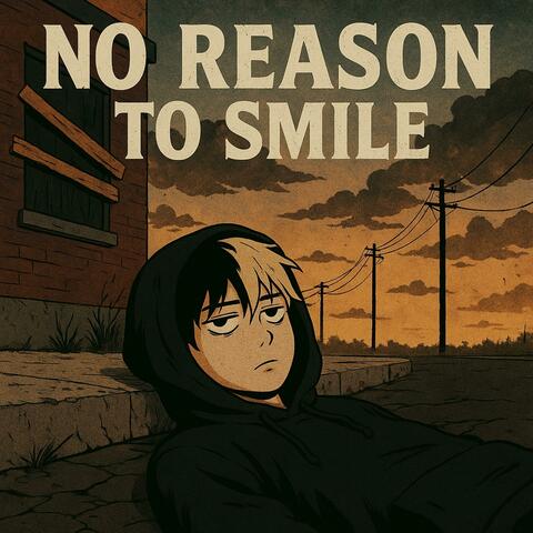 no reason to smile