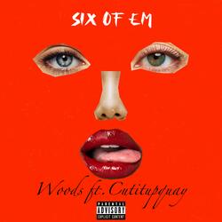 Six Of Em (feat. Cutitupquay)
