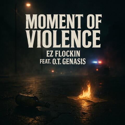 Moment Of Violence (feat. O.T. Genasis)