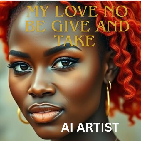 My Love No Be Give And Take