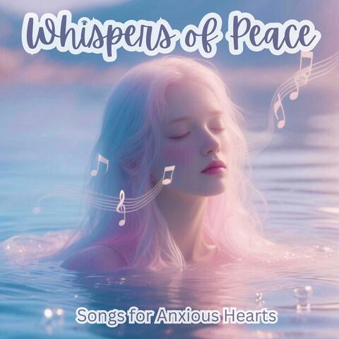 Whispers of Peace: Songs for Anxious Hearts