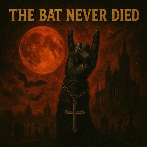 The Bat Never Died