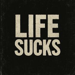 Life Sucks