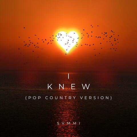 I Knew (Pop Country Version)