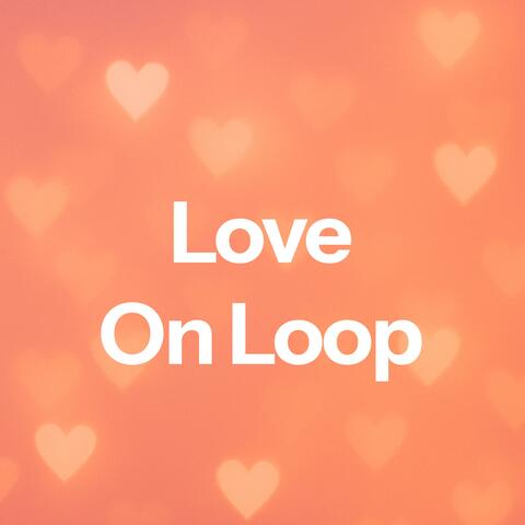 Love On Loop