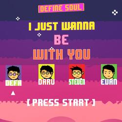 I Just Wanna Be With You