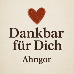 Dankbar für Dich