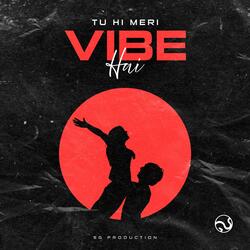 Tu Hi Meri Vibe Hai