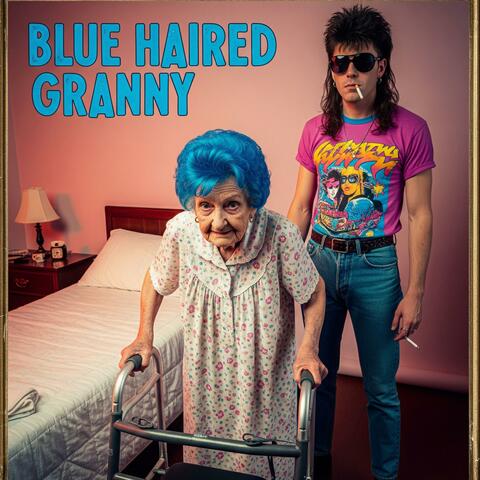 BLUE HAIRED GRANNY