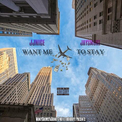 Want Me To Stay (feat. Jaysmoke Msyg)