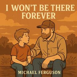 I Wont Be There Forever