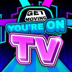 Get Moving, You're On TV!