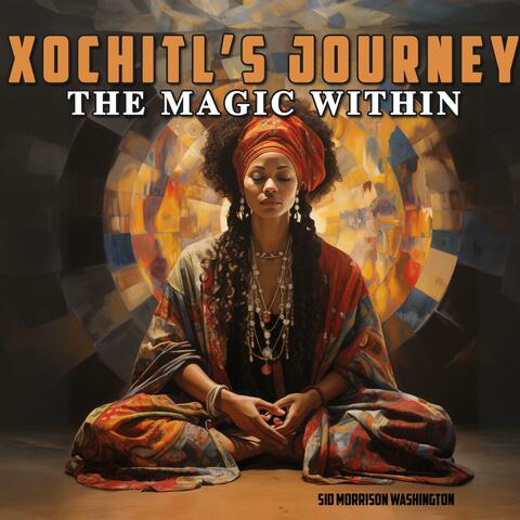 Xochitl's Journey The Magic Within
