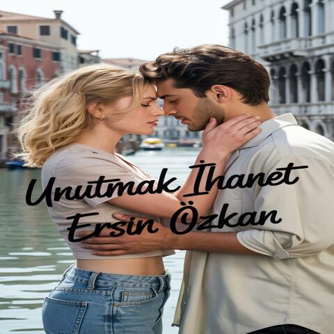 Ersin Özkan - Unutmak İhanet