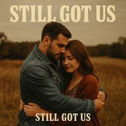 Still Got Us
