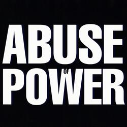 ABUSE OF POWER
