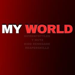 My World (feat. Tnutz, Kidd Renegade & Reaperskillz)