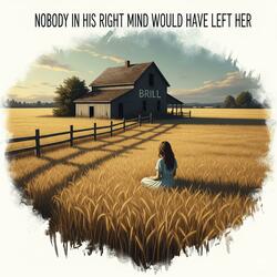 Nobody In His Right Mind Would've Left Her