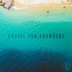 Praise You Anywhere