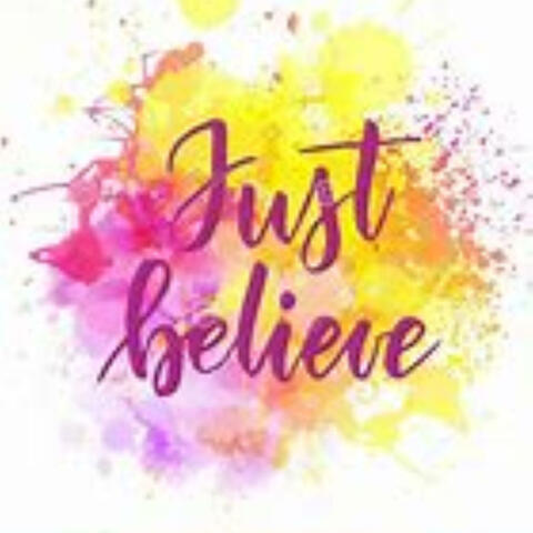 Just Believe!