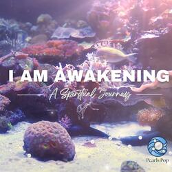 I Am Awakening