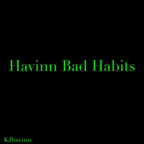 Havinn Bad Habits