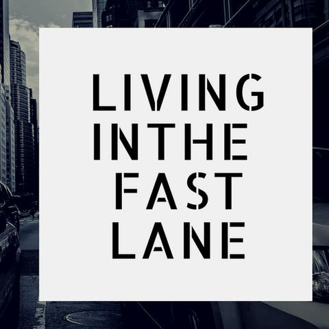 Life In The Fast Lane