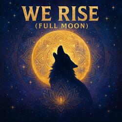 We Rise (Full Moon)