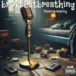 Broke but breathing