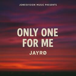 Only One For Me